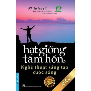 Sách - Hạt Giống Tâm Hồn - Tập 12: Nghệ Thuật Sáng Tạo Cuộc Sống (Tái Bản 2020)