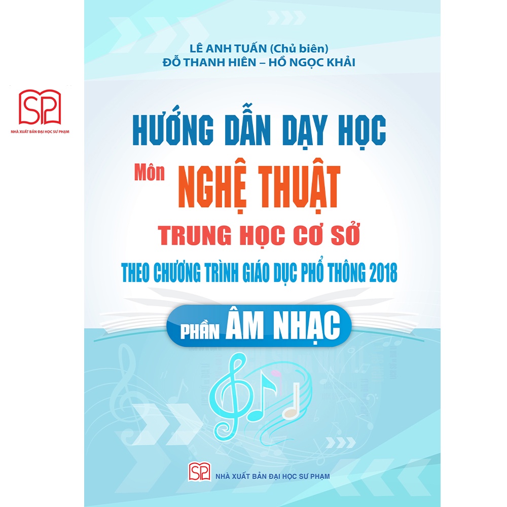 Sách - Hướng dẫn dạy học môn Nghệ thuật THCS phần Âm nhạc theo chương trình GDPT 2018 - NXB Đại học Sư Phạm