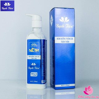 Kem dưỡng trắng da toàn thân T12 BẠCH TIÊN - 250ml