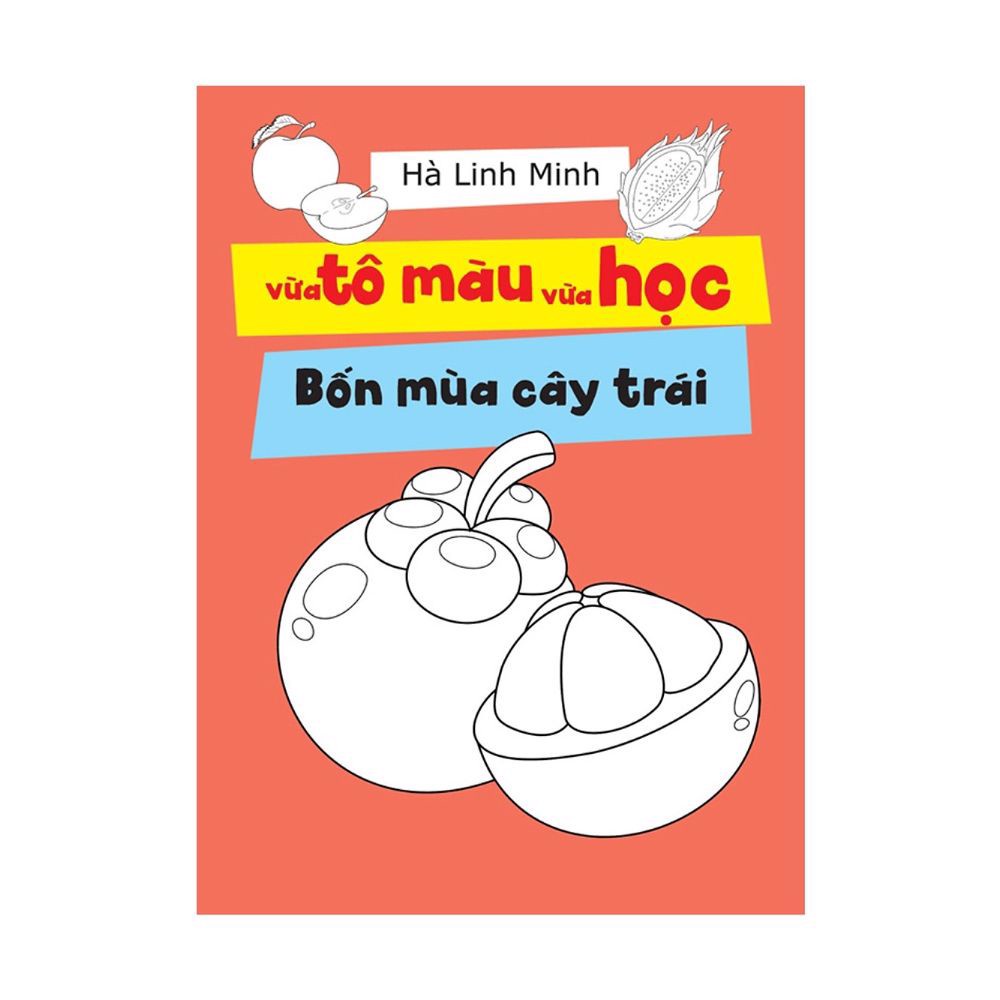 Sách - Vừa Tô Màu Vừa Học - Bốn Mùa Cây Trái - Hà Linh Minh