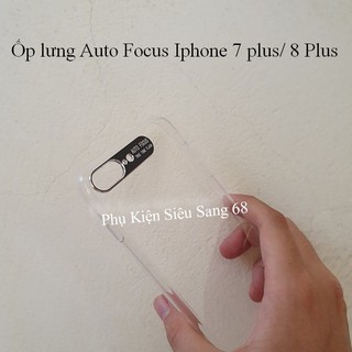 Ốp Auto Focus Iphone 7 plus/ 8 Plus - Không ố vàng + Bảo vệ Camera