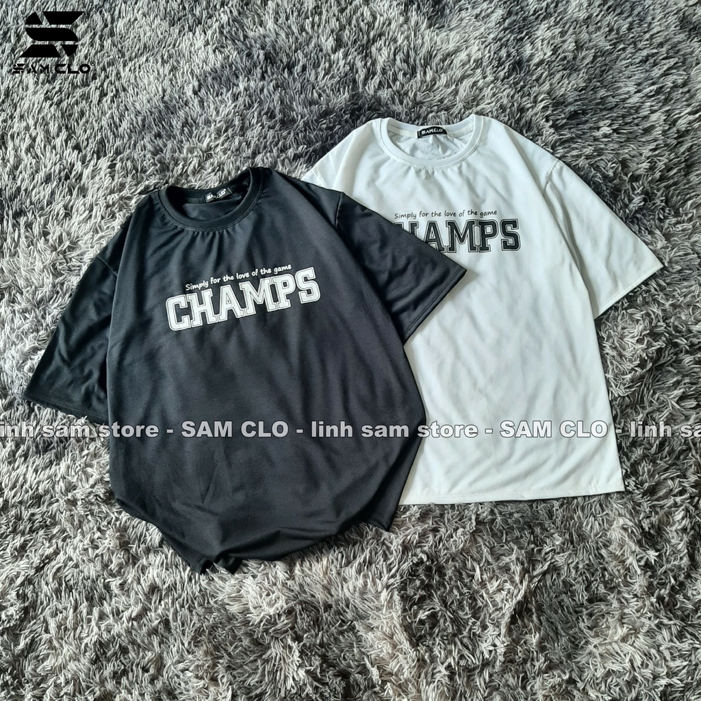 Áo thun tay lỡ nam nữ SAM CLO form rộng dáng Unisex in chữ CHAMPS CÓ SIZE