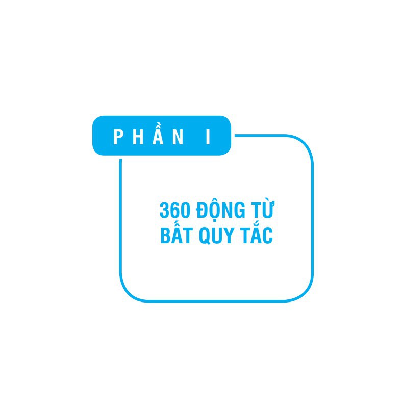 Sách hay - 360 động từ bất quy tắc và cách dùng thì tiếng Anh (tái bản lần thứ 04)