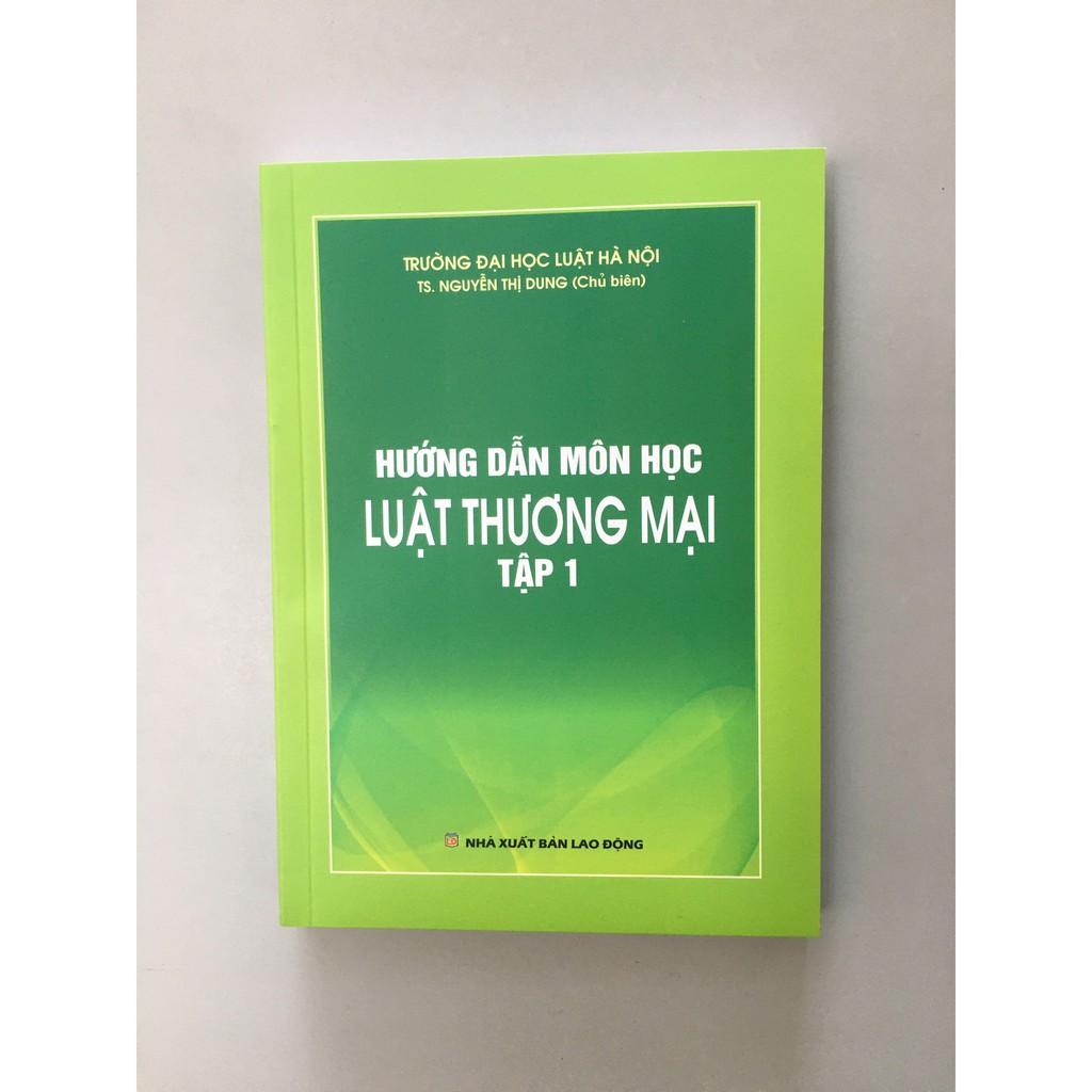 Sách Hướng Dẫn Môn Học Luật Thương Mại Tập 1