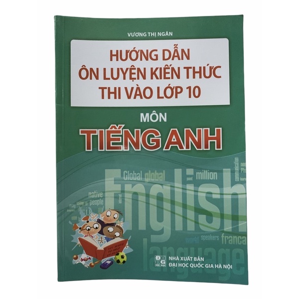 (Mới 100%) Hướng dẫn ôn luyện kiến thức thi vào lớp 10 môn tiếng Anh - Vương Thị Ngân