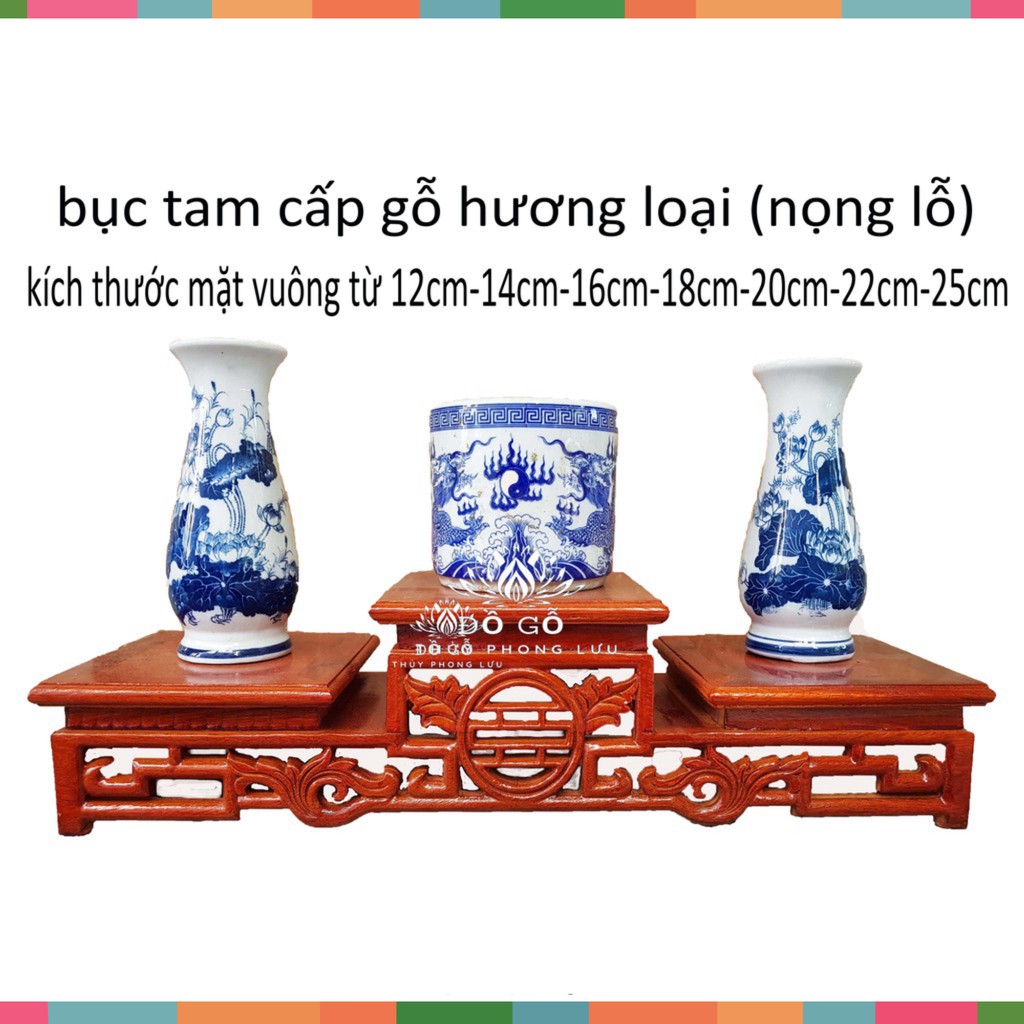 Tam sơn-Tam cấp-Đế kê bát hương gỗ hương lọng lỗ 6 kích thước mặt 14,16,18,20,22,25