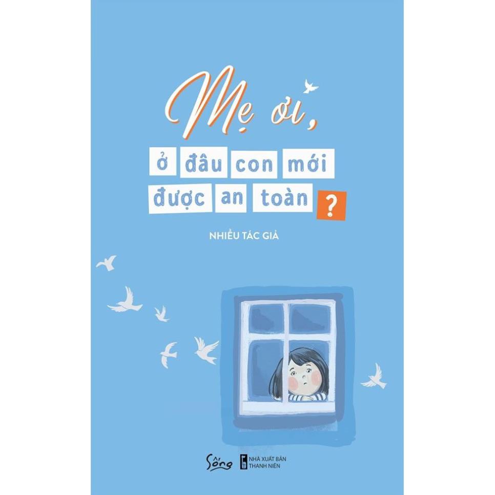 Sách - Mẹ Ơi, Ở Đâu Con Mới Được An Toàn [AlphaBooks]