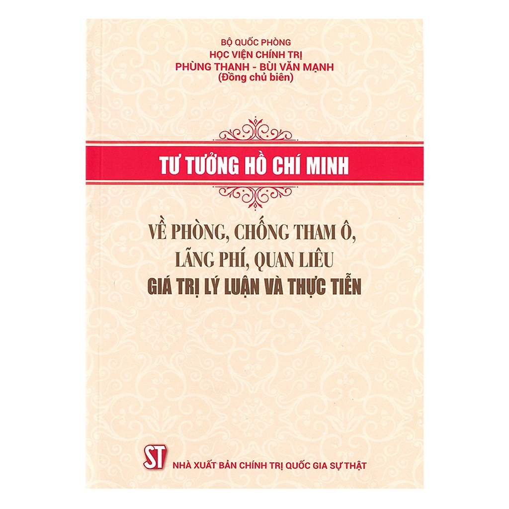 Sách Tư Tưởng Hồ Chí Minh Về Phòng, Chống Tham Ô, Lãng Phí, Quan Liêu - Giá Trị Lý Luận Và Thực Tiễn