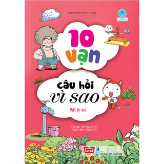 Sách - 10 Vạn Câu Hỏi Vì Sao - Vật Lý Vui (Tái Bản 2018)