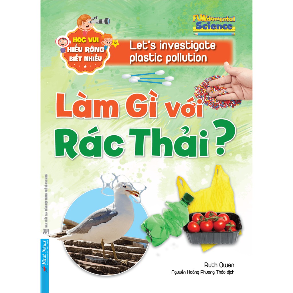 Sách Làm gì với rác thải (Học vui, hiểu rộng, biết nhiều) First News