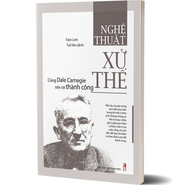 Sách - Nghệ Thuật Xử Thế - Cùng Dale Carnegie Tiến Tới Thành Công