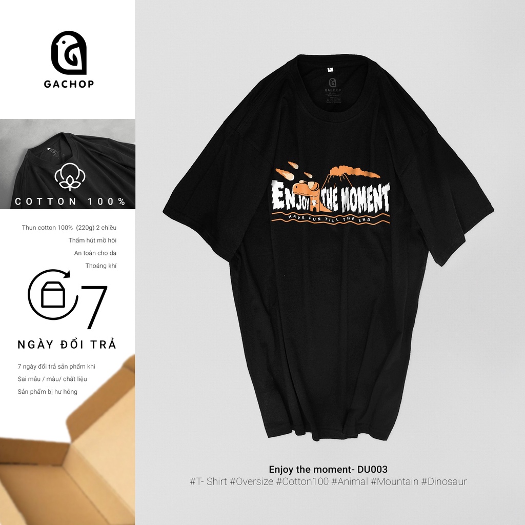 Áo thun tay lỡ Unisex 100% cotton oversize GACHOP-Enjoy the moment DU003