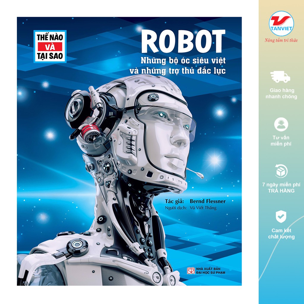 Sách Khám Phá - Thế Nào Và Tại Sao - Robot - Những Bộ Óc Siêu Việt Và Những Trợ Thủ Đắc Lực