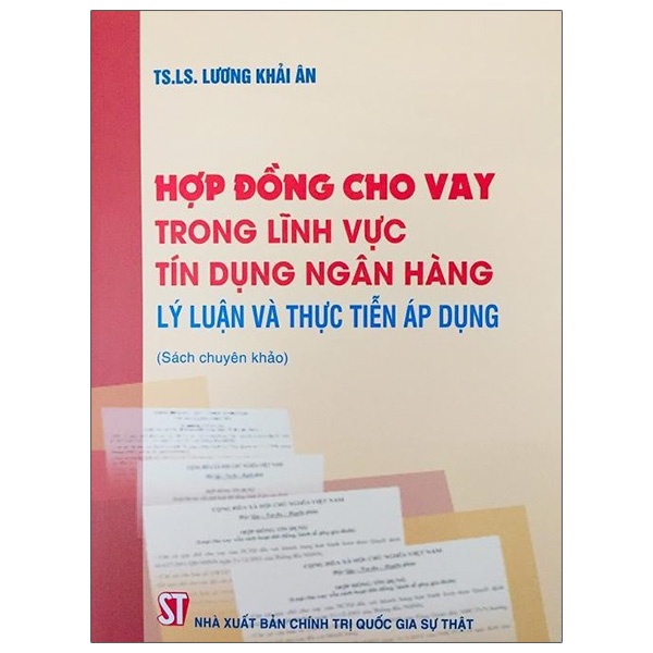 Sách Hợp Đồng Cho Vay Trong Lĩnh Vực Tín Dụng Ngân Hàng: Lý Luận Và Thực Tiễn Áp Dụng