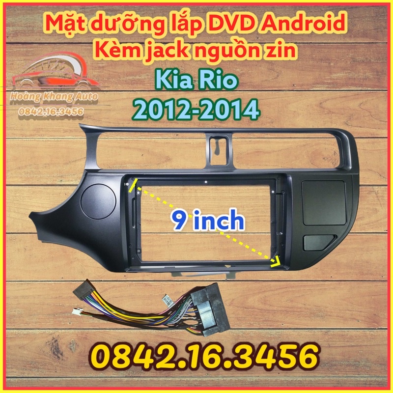 MẶT DƯỠNG KIA Rio 2012 - 2014, 9 INCH CÓ JACK NGUỒN ZIN