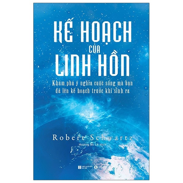 Sách - Kế Hoạch Của Linh Hồn - Khám Phá Ý Nghĩa Cuộc Sống Mà Bạn Đã Lên Kế Hoạch Trước Khi Sinh Ra - 8935280909199