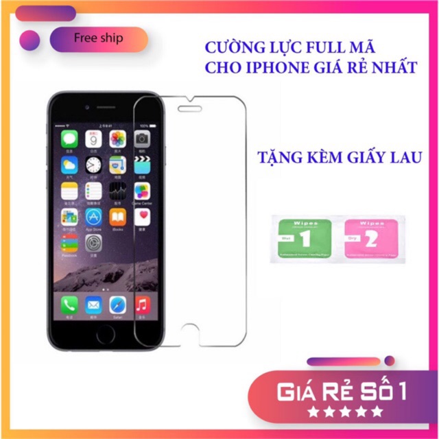 CƯỜNG LỰC FULL MÃ IPHONE GIÁ CỰC SỐC TẶNG KÈM GIẤY LAU