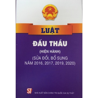 [Sách] Luật đấu thầu (hiện hành) (sửa đổi, bổ sung năm 2016, 2017, 2019, 2020)