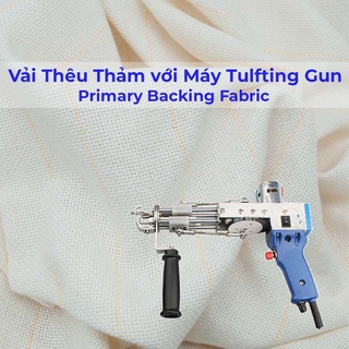 Vải thêu nổi thêu xù sử dụng cho máy làm thảm  gun, Primary Backing Fabric for punch needle and tufting machine