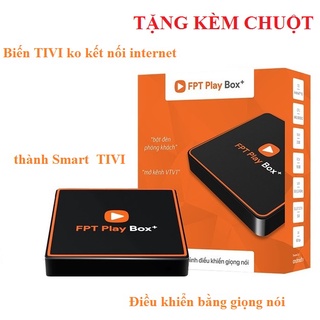 Fpt play box - tivi box t550 - hệ điều hành androidtv 10 - chính hãng 100%- box cũ bán đứt đoạn - đã kick