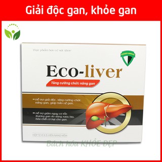 Viên uống giải độc gan, bổ gan, tăng cường chức năng gan Eco-Liver - Hộp 60 viên chuẩn GMP Bộ Y Tế