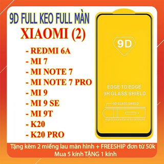 Kính Cường Lực 9D Full Màn Hình Cho Các Dòng Xiaomi - Xiaomi Redmi 7/Note 7 Pro/Mi 9/Mi 9T/Mi 9 Se/K20/K20 Pro/