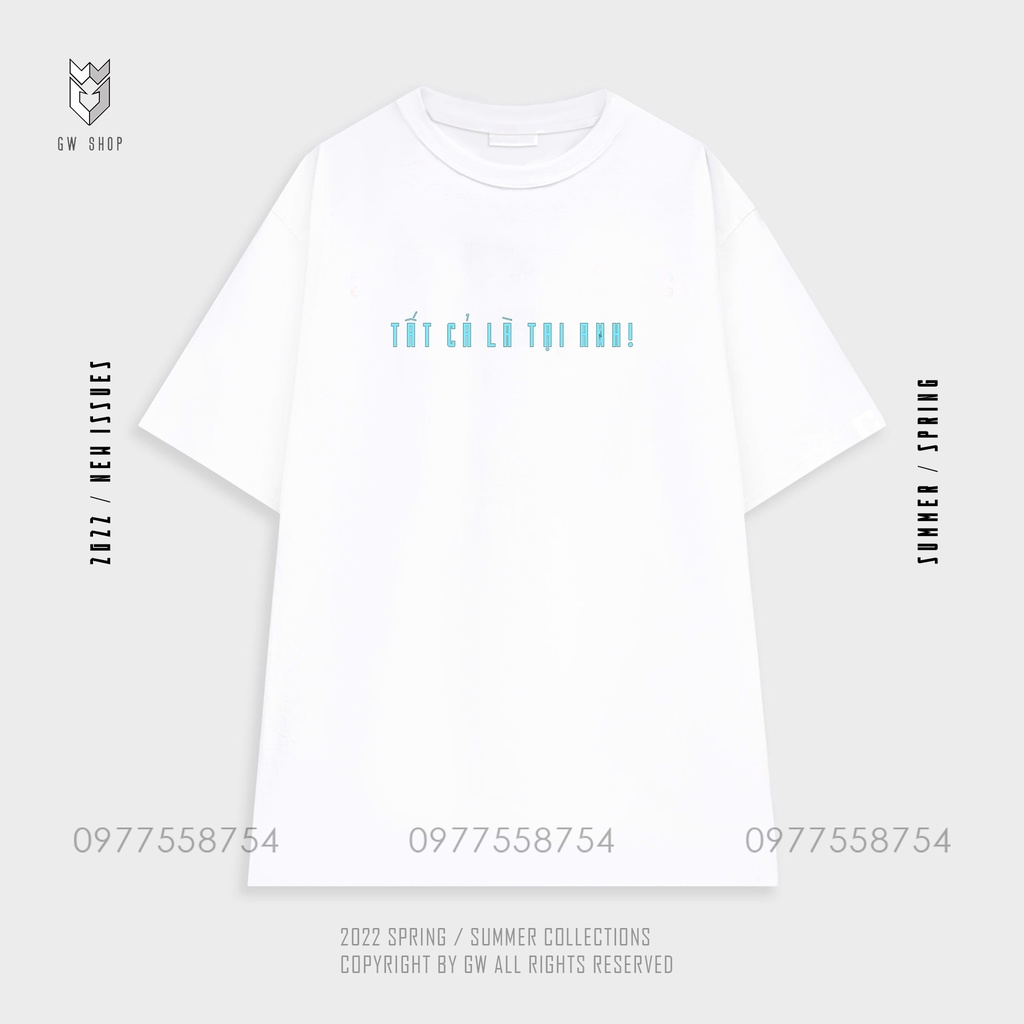 Áo đôi Unisex Tay Lỡ " TẤT CẢ LÀ TẠI ANH " Áo thun Nam Nữ Oversize Form Rộng - GW Shop