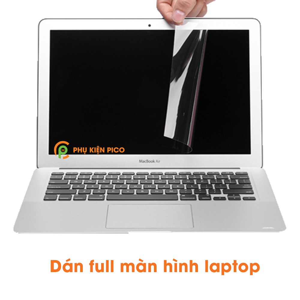 Dán màn hình Macbook Air, Macbook Pro 2012, 2013, 2014, 2015, 2016, 2017, 2018, 2019, 2020 13 inch, 13,3 inch, 15 inch