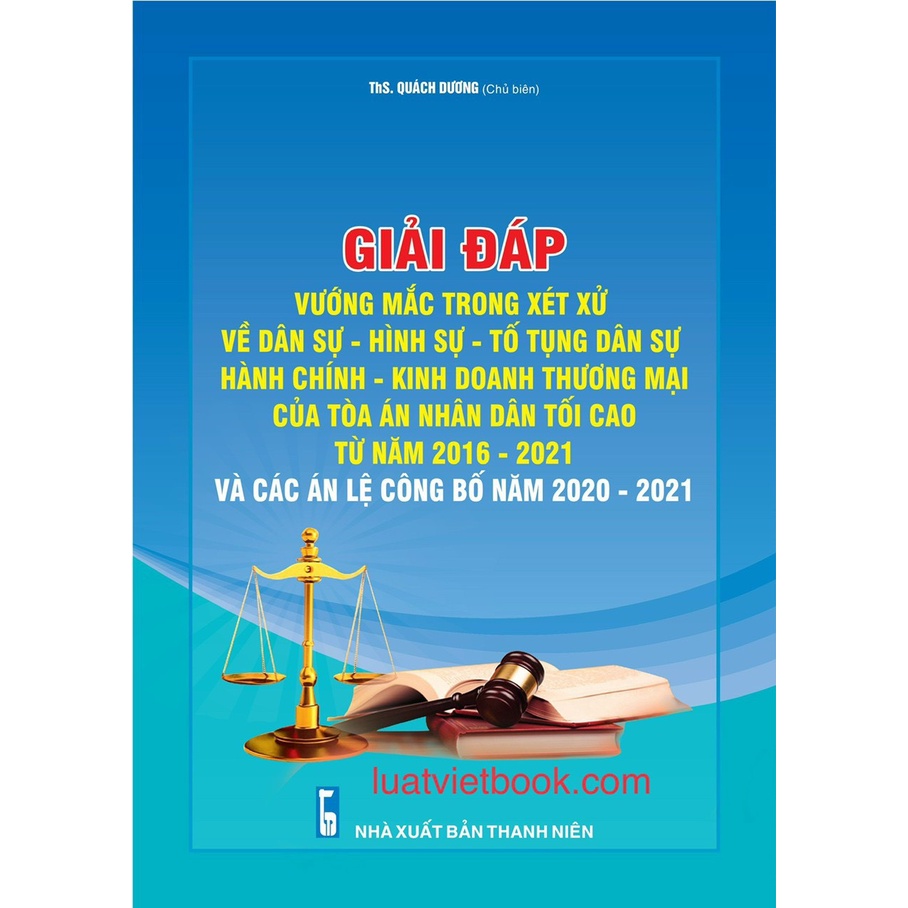 Sách-Giải Đáp Vướng Mắc Trong Xét Xử Về Dân Sự – Hình Sự – Tố Tụng Dân Sự – Hành Chính – Kinh Doanh Thương Mại