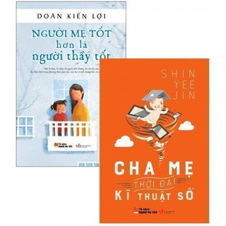 Combo Người Mẹ Tốt Hơn Là Người Thầy Tốt + Cha Mẹ Thời Đại Kĩ Thuật Số