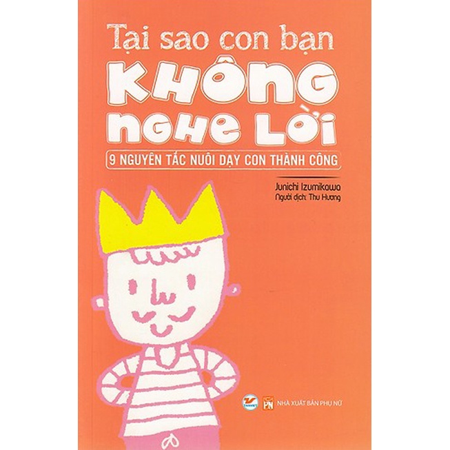 Sách - Tại Sao Con Bạn Không Nghe Lời - 9 Nguyên Tắc Nuôi Dạy Con Thành Công