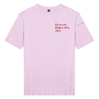 Áo thun unisex cotton 100% in chữ que sera sera whatever will be, will be