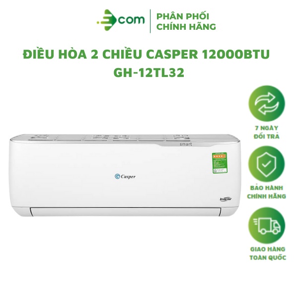 Điều hòa 2 chiều Casper Inverter 12000BTU (1.5HP) GH-12TL32, sản xuất tại Thái Lan, bảo hành tại nhà.