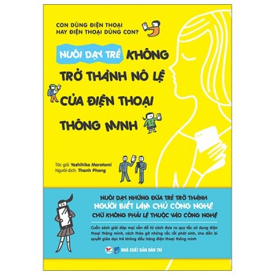 Sách - Nuôi Dạy Trẻ Không Trở Thành Nô Lệ Của Điện Thoại Thông Minh