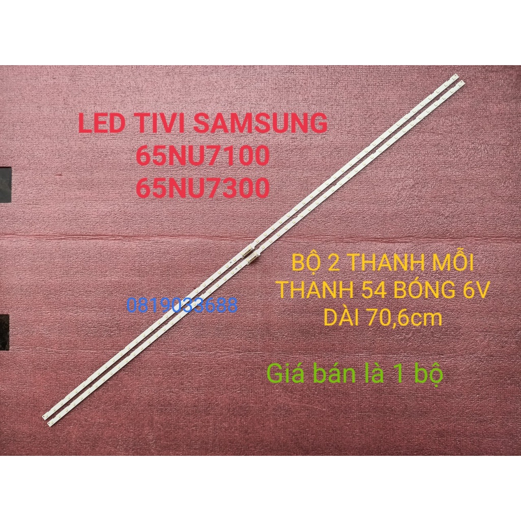 THANH LED TIVI SAMSUNG 65NU7100 65NU7300 65NU7090 65RU7200 65N5500 MỚI 100%  BỘ 2 THANH MỖI THANH 54 BÓNG 6V DÀI 70,6cm
