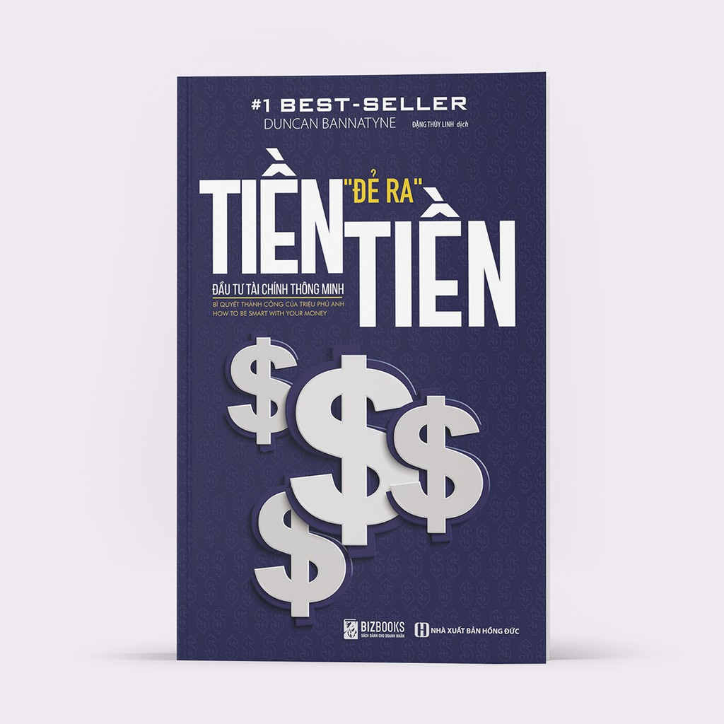 Sách - Tiền Đẻ Ra Tiền: Đầu Tư Tài Chính Thông Minh - Những Nguyên Tắc Để Thông Minh Trong Chuyện Tiền Bạc | BigBuy360 - bigbuy360.vn