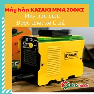 Máy Hàn Mini Siêu Nhỏ KAZAKI MMA 200KZ Mua máy hàn điện mini được tặng full bộ kiện chính hãng