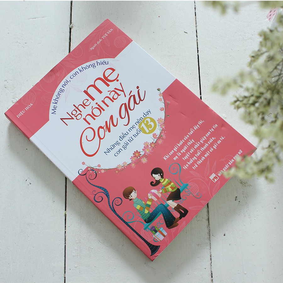 Sách - Nghe Mẹ Nói Này Con Gái - Những Điều Mẹ Nên Dạy Con Gái Từ Tuổi 13 - tái bản