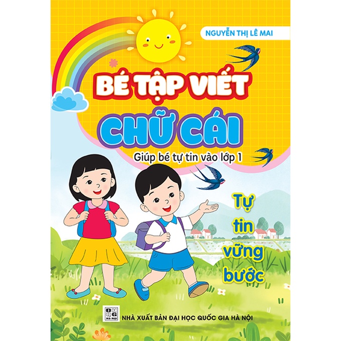 Sách - Bé Tập Viết Chữ Cái - Giúp bé tự tin vào lớp 1 (Tự tin vững bước) (Ng. T. Lê Mai)
