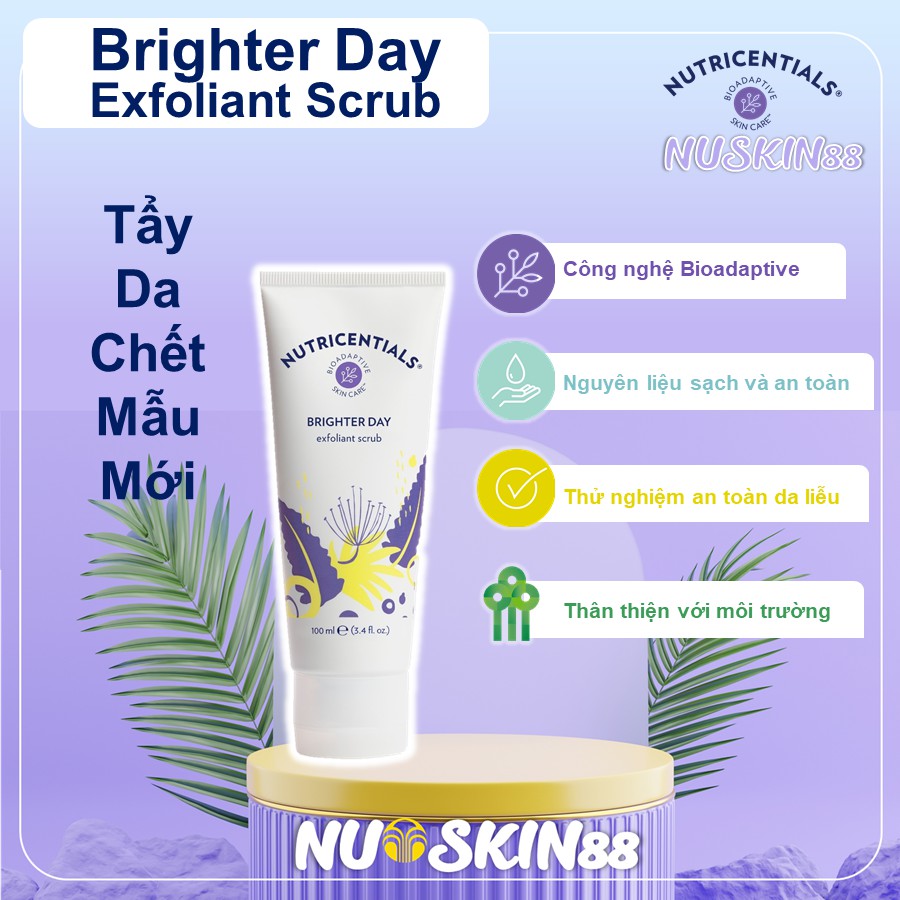 Tẩy da chết Brighter Day Exfoliant Scrub Nuskin88 Mẫu Mới