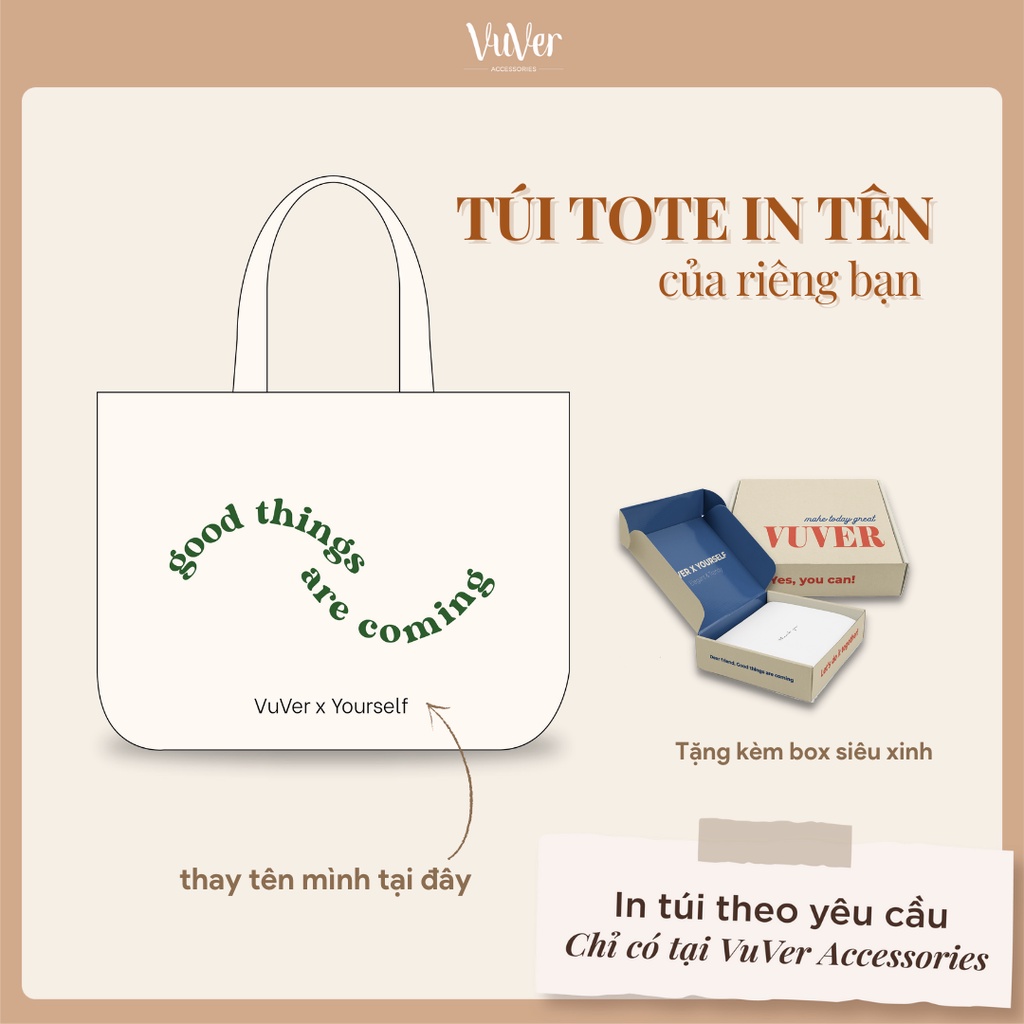 [túi in tên bạn, chỉ có tại VuVer] Túi tote good thing are coming - VuVer Accessories