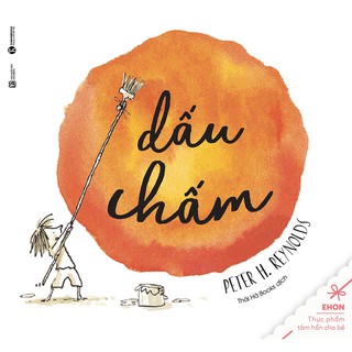 Sách Truyện Bộ Ehon Kích Thích Nguồn Cảm Hứng, Sáng Tạo Của Trẻ: Dấu Chấm