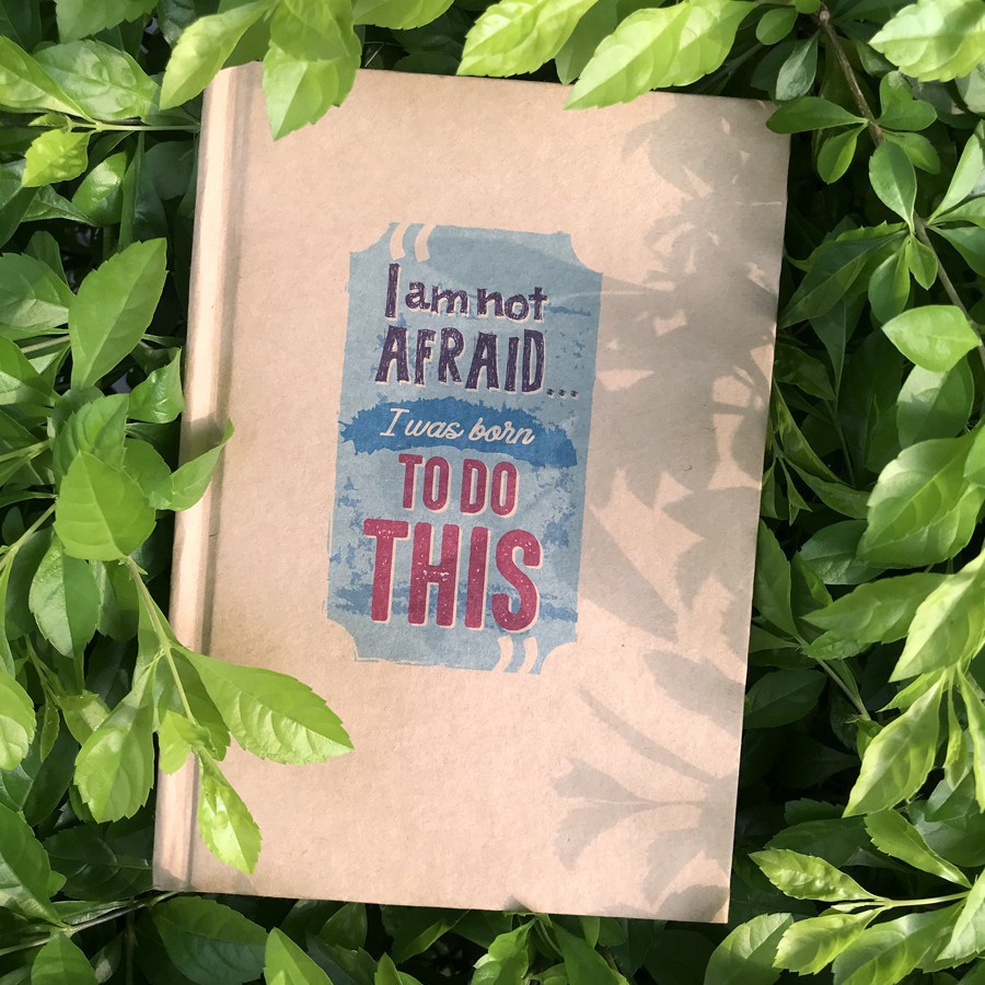 Sổ Tay/ Notebook:  I Am Not Afraid - I Was Born To Do This (Gáy Vuông)