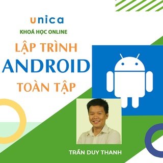 Toàn quốc- [E-voucher] Khóa học CNTT lập trình Android toàn tập , GV Trần Duy Thanh Unica