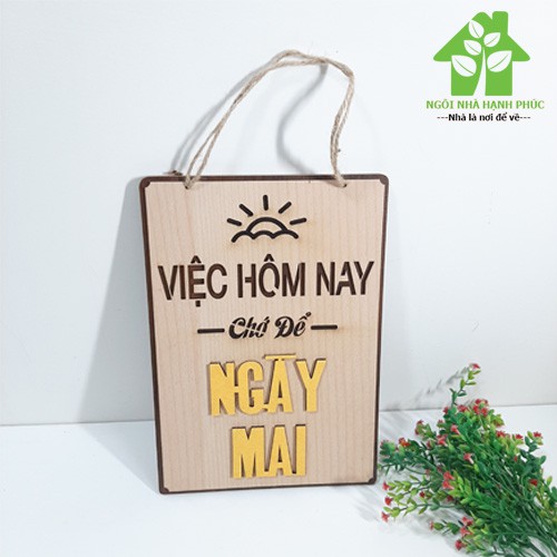 Bảng gỗ decor slogan trang trí văn phòng  Mẫu BM_043 VIỆC HÔM NAY CHỚ ĐỂ NGÀY MAI