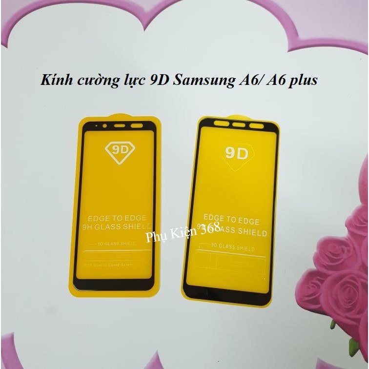 A6/ A6 plus - Kính 9D Cường Lực Full Màn Samsung A6/ A6 plus