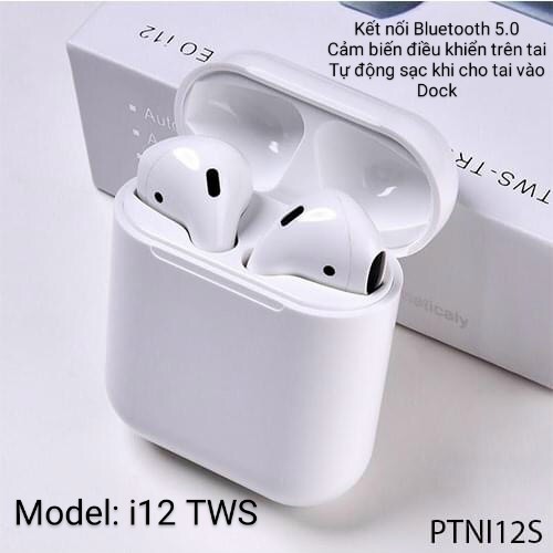 Tai nghe I12 TWS Bluetooth bản cao cấp, cảm biến chạm - Dùng cả iOS và Android - bảo hành 3 tháng