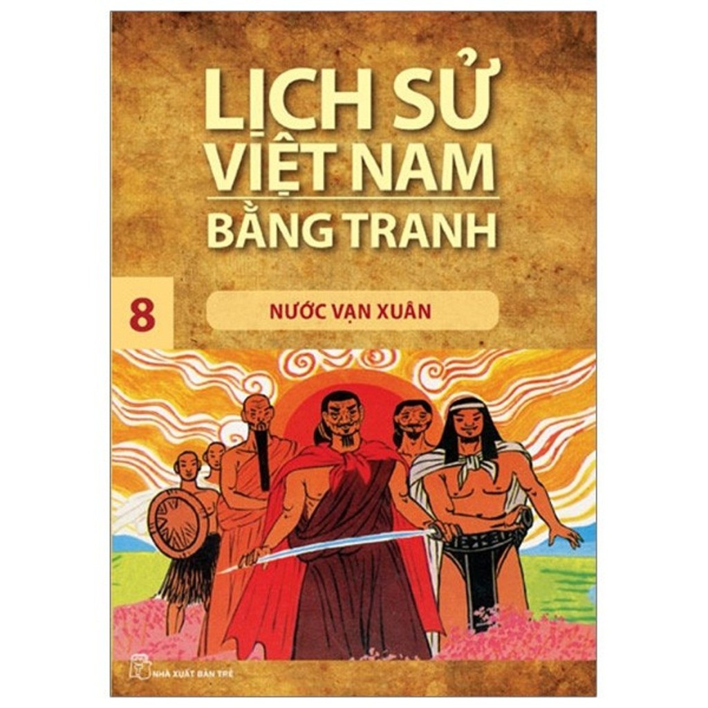 Sách - Lịch Sử Việt Nam Bằng Tranh 8: Nước Vạn Xuân (Tái Bản)