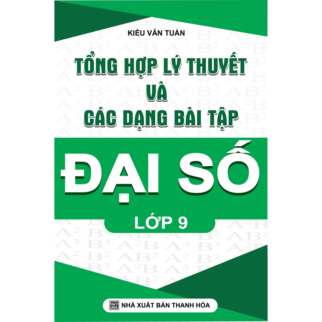 Sách- Tổng Hợp Lý Thuyết Và Các Dạng Bài Tập Đại Số Lớp 9