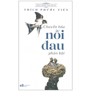 Sách Thích Phước Tiến - Chuyển Hóa Nỗi Đau Phản Bội